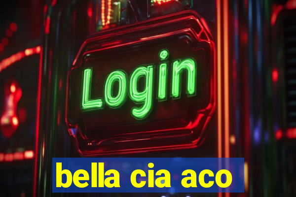 bella cia aco